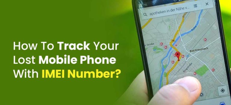 IMEI Tracker – How to Track Lost Phone Using IMEI Number 2023