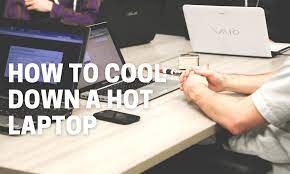 How to Cool Down a Hot Laptop: A Step-by-Step Method