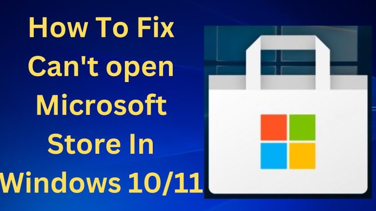 How to Easily Fix: Microsoft Store Won’t Open Error [2023]